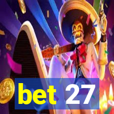 bet 27